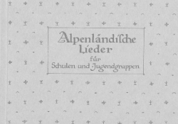 Alpenländische Lieder für Schulen und Jugendgruppen